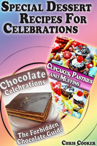 Title: Special Dessert Recipes For Celebrations, Author: Chris Cooker