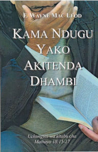 Title: Kama Ndugu Yako Akitenda Dhambi, Author: F. Wayne Mac Leod