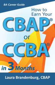Title: How to Earn a CBAP or CCBA in 3 Months, Author: Laura Brandenburg