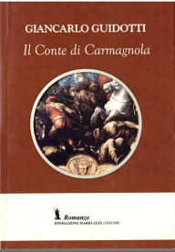 Title: Il conte di Carmagnola, Author: Giancarlo Guidotti