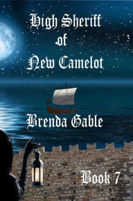 Title: High Sheriff of New Camelot, Author: Brenda Gable