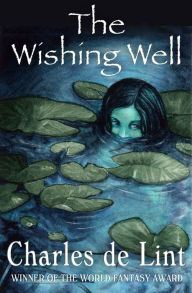 Title: The Wishing Well, Author: Charles de Lint