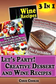 Title: Let's Party: Creative Dessert and Wine Recipes, Author: Chris Cooker