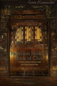 Title: Rebellion Book III: Book of Choi, Author: Grea Alexander