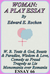 Title: Woman: A Play Essay, Author: Edward E. Rochon