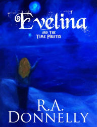 Title: Evelina and the Time Pirates, Author: Rachel Donnelly