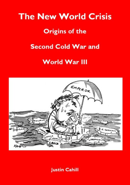 The New World Crisis: Origins of the Second Cold War and World War III