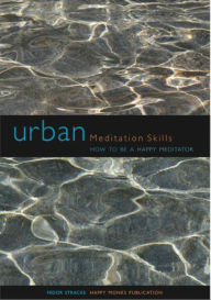 Title: Urban Meditation Skills: How to be a Happy Meditator, Author: Venerable Fedor Stracke