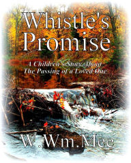 Title: Wistle's Promise, Author: W.Wm. Mee