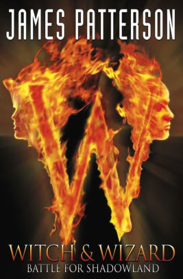 Witch And Wizard Volume 1 Battle For Shadowland By James Patterson Victor Santos J K Woodward Nook Book Ebook Barnes Noble