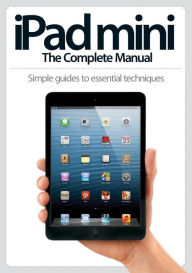 Title: iPad Mini: The Complete Manual, Author: Imagine Publishing