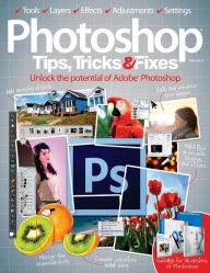 Title: Photoshop Tips, Tricks and Fixes Volume 4, Author: Imagine Publishing