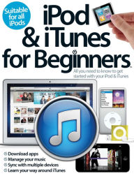 Title: iPod and iTunes For Beginners, Author: Imagine Publishing