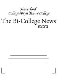 Title: The Bi-College News, Author: Haverford and Bryn Mawr Colleges