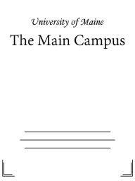 Title: The Main Campus, Author: University of Maine