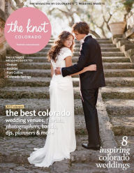 Title: The Knot Colorado Weddings Magazine, Author: XO Group Inc