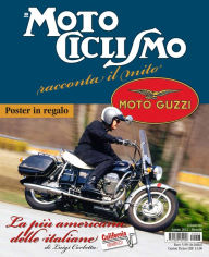 Title: Motociclismo racconta il mito Guzzi- Agosto 2012, Author: Edisport Editoriale S.p.A.