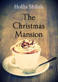 Title: The Christmas Mansion (sweet gay romance), Author: Hollis Shiloh