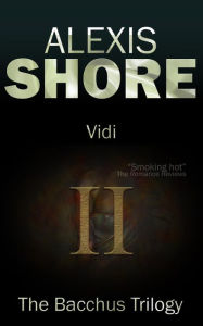 Title: Vidi (The Bacchus Trilogy, #2), Author: Alexis Shore