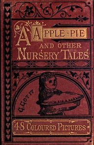 Title: A Apple Pie and Other Nursery Tales (Illustrated), Author: Unknown Unknown