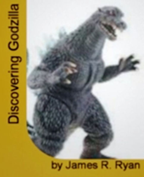 Discovering Godzilla: With This Top-Rated Guide Learn About Godzilla, Godzilla Monsters, Godzilla Unleashed, Godzilla, Godzilla Movies, GODZILLA Toy's And Games!