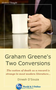 Title: Graham Greene's Two Conversions, Author: Dinesh D'Souza