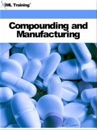 Title: Compounding and Manufacturing (Pharmacology), Author: IML Training