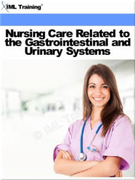 Title: Nursing Care Related to the Gastrointestinal and Urinary Systems (Nursing), Author: IML Training