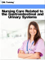 Nursing Care Related to the Gastrointestinal and Urinary Systems (Nursing)
