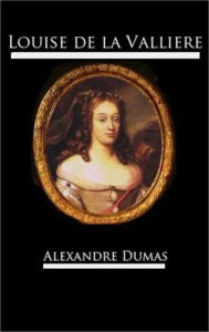 Title: Louise de la Valliere....Complete Version, Author: Alexandre Dumas