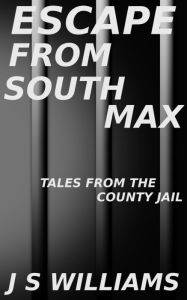 Title: Escape From South Max, Author: J  S Williams