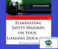 Title: Eliminating Safety Hazards on Your Loading Dock, Author: David Pietras