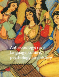 Title: Anthropology: race, language, culture, psychology, pre-history, Author: Alfred Louis Kroeber