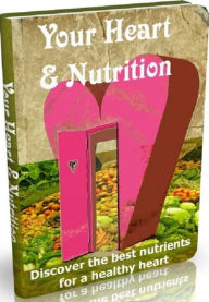 Title: Key To Heart and Nutrition - Heart Healthy Nutrition Facts, Tips and Tricks Reference eBook, Author: Khin Maung