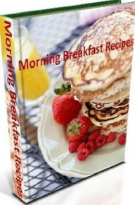 Title: Best Healthy Morning Breakfast Cookbook Recipes - Breakfast Recipes is sure to make all your mornings bright and healthy! (College Student Esay Cooking CookBook), Author: Khin Maung