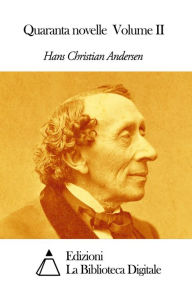 Title: Quaranta novelle Volume II, Author: Hans Christian Andersen