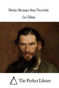Title: Desire Stronger than Necessity, Author: Leo Tolstoy