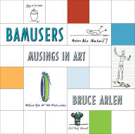 Title: Bamusers: Musings In Art, Author: Bruce Arlen
