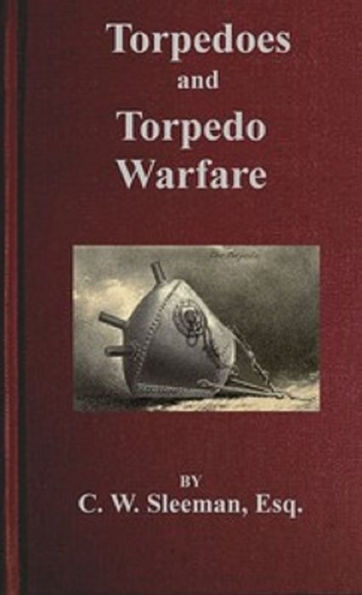 Torpedoes and Torpedo Warfare