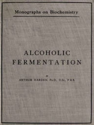 Title: Alcoholic Fermentation (Illustrated), Author: Arthur Harden