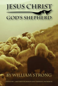 Title: Jesus Christ God's Shepherd, Author: William Strong