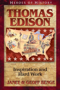 Title: Thomas Edison: Inspiration and Hard Work, Author: Janet Benge