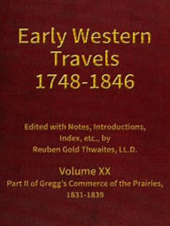 Title: Early Western Travels 1748-1846, Volume XX (Illustrated), Author: Various Various