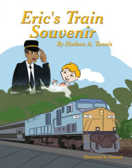 Title: Eric’s Train Souvenir, Author: Hudson A. Tannis