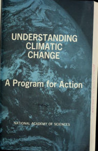 Title: Understanding Climatic Change: A Program for Action, Author: United States Committee for the Global Atmospheric Research Program