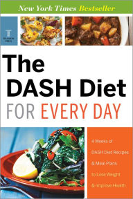 Title: The DASH Diet for Every Day: 4 Weeks of DASH Diet Recipes & Meal Plans to Lose Weight & Improve Health, Author: Telamon Press