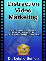 Title: Distraction Video Marketing, Author: Dr. Leland Benton