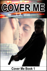 Title: Cover Me, Author: L. A. Witt