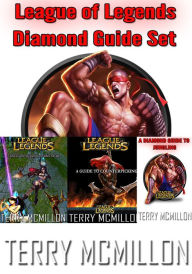 Title: League of Legends Diamond Guide Set: A Guide To Achieving Diamond, Counterpicking & Jungling, Author: Terry Mcmillon