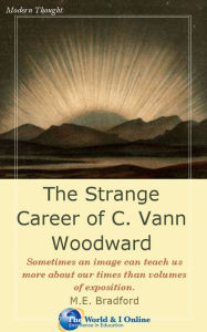 Title: The Strange Career of C. Vann Woodward, Author: M.E.  Bradford